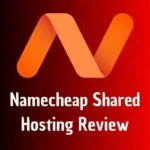 Namecheap Shared Hosting Review 2024: Plans, Pricing, and Features