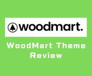 WoodMart Theme Review: Features, Usability and Pricing in 2024